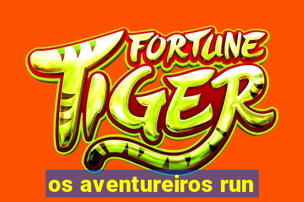 os aventureiros run